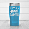 Light Blue funny tumbler Try Getting A Life
