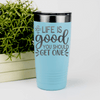 Teal funny tumbler Try Getting A Life