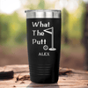Black Golf Tumbler With What The Putt Design