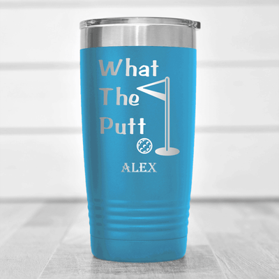 Light Blue Golf Tumbler With What The Putt Design