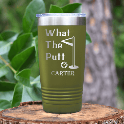 Military Green Golf Tumbler With What The Putt Design