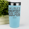 Teal Golf Tumbler With Worlds Okayest Golfer Design