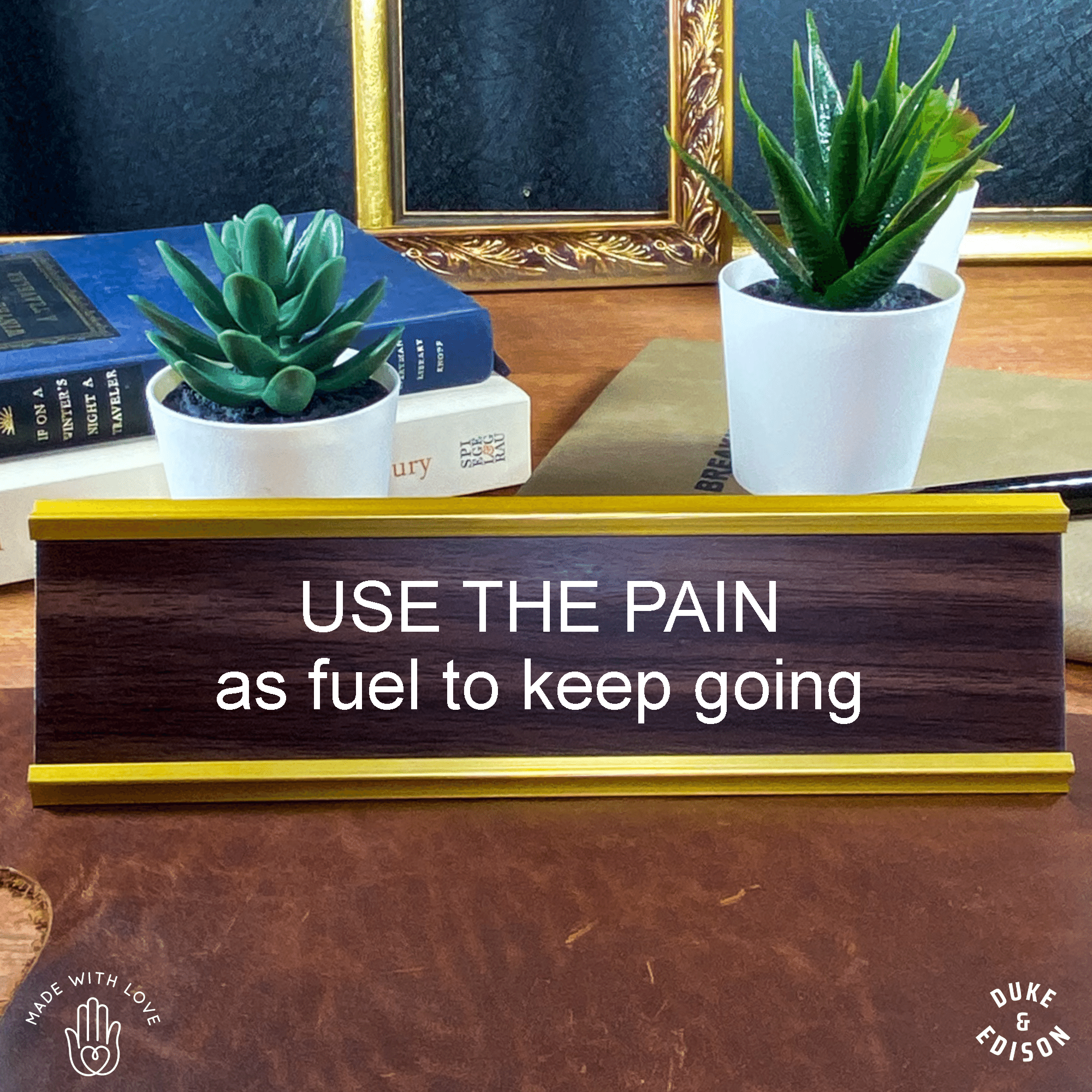 Use The Pain As Fuel To Keep Going - Motivational Nameplates