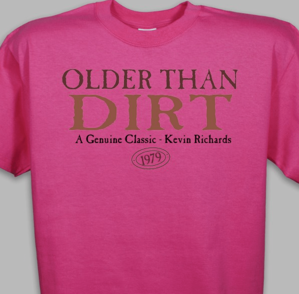 Unique Personalized Older Than Dirt Shirt Customized Wearables Gifts for Men by Groovy Guy