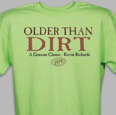 Older Than Dirt Shirt